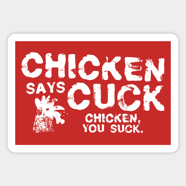 Chicken Says Cuck Magnet by CreatureCorp